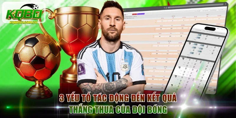 3 yếu tố tác động đến kết quả thắng thua của đội bóng