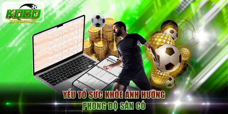 Yếu tố sức khỏe ảnh hưởng phong độ sân cỏ